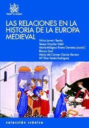 RELACIONES EN LA HISTORIA DE LA EUROPA MEDIEVAL, LAS | 9788484567196 | MARÍA MILAGROS RIVERA GARRETAS/NÚRIA JORNET I BENITO/TERESA VINYOLES VIDAL/BLANCA GARÍ/MARÍA DEL CAR