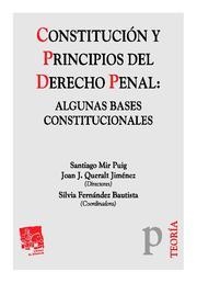 CONSTITUCIÓN Y PRINCIPIOS DEL DERECHO PENAL : ALGUNAS BASES CONSTITUCIONALES | 9788498768800 | SANTIAGO MIR PUIG/JOAN J. QUERALT JIMÉNEZ/SILVIA FERNÁNDEZ BAUTISTA/RAFAEL ALCÁCER GUIRAO/GLORIA PAT