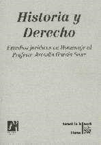 HISTORIA Y DERECHO. ESTUDIOS JURÍDICOS EN HOMENAJE AL PROFESOR ARCADIO GARCÍA SANZ | 9788480022439 | VARIOS AUTORES