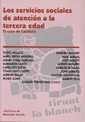 SERVICIOS SOCIALES DE ATENCIÓN A LA TERCERA EDAD . EL CASO DE CATALUÑA, LOS | 9788484426530 | VICENÇ AGUADO I CUDOLÀ/MARÍA TERESA ANGUERA/MIGUEL ÁNGEL CABELLOS/MARGARIDA CAMÓS/LAURA DÍEZ BUESO/T