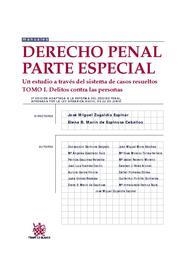 DERECHO PENAL PARTE ESPECIAL UN ESTUDIO A TRAVÉS DEL SISTEMA DE CASOS RESUELTOS TOMO I | 9788490043851 | JOSÉ MIGUEL ZUGALDÍA ESPINAR/ELENA B. MARÍN DE ESPINOSA CEBALLOS/CONCEPCIÓN CARMONA SALGADO/MARÍA AN