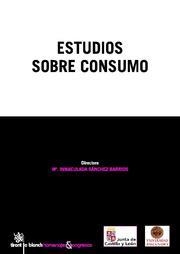 ESTUDIOS SOBRE CONSUMO | 9788490046142 | Mª INMACULADA SÁNCHEZ BARRIOS/JUAN PABLO APARICIO VAQUERO/DIONISIO FERNÁNDEZ DE GATTA SÁNCHEZ/MARCOS