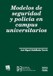 MODELOS DE SEGURIDAD Y POLICÍA EN CAMPUS UNIVERSITARIOS | 9788490044049 | ABDELKADER GARCÍA, JOSÉ MIGUEL