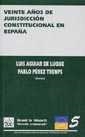 VEINTE AÑOS DE JURISDICCIÓN CONSTITUCIONAL EN ESPAÑA | 9788484425342 | AGUIAR DE LUQUE, LUIS / PÉREZ TREMPS, PABLO