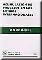 ACUMULACIÓN DE PROCESOS EN LOS LITIGIOS INTERNACIONALES | 9788484429906 | AGUILAR GRIEDER, HILDA