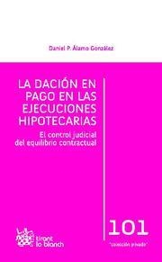 DACIÓN EN PAGO EN LAS EJECUCIONES HIPOTECARIAS, LA | 9788490048917 | ÁLAMO GONZÁLEZ, DANIEL P.