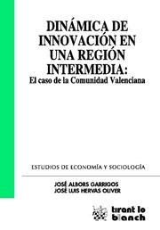 DINÁMICA DE INNOVACIÓN EN UNA REGIÓN INTERMEDIA : EL CASO DE LA COMUNIDAD VALENCIANA | 9788498761757 | ALBORS GARRIGOS, JOSÉ / HERVAS OLIVER, JOSÉ LUIS