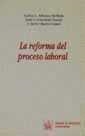 REFORMA DEL PROCESO LABORAL, LA | 9788480021869 | ALFONSO MELLADO, CARLOS L. / CARRATALÁ TERUEL, JOSÉ LUIS / MORRO LÓPEZ, FRANCISCO JAVIER