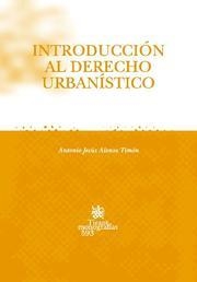 INTRODUCCIÓN AL DERECHO URBANÍSTICO | 9788498763041 | ALONSO TIMÓN, ANTONIO JESÚS