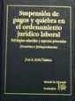 SUSPENSIÓN DE PAGOS Y QUIEBRA EN EL ORDENAMIENTO JURÍDICO LABORAL. DOCTRINA Y JURISPRUDENCIA | 9788480025959 | ALTÉS TÁRREGA, JUAN ANTONIO