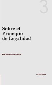 SOBRE EL PRINCIPIO DE LEGALIDAD | 9788498767230 | ÁLVAREZ GARCÍA, FRANCISCO JAVIER