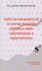 SOBRE LA ESTRUCTURA DE LA NORMA PENAL : LA POLÉMICA ENTRE VALORATIVISMO E IMPERATIVISMO | 9788484423713 | ÁLVAREZ GARCÍA, FRANCISCO JAVIER