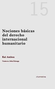 NOCIONES BÁSICAS DEL DERECHO INTERNACIONAL HUMANITARIO | 9788490043486 | AMBOS, KAI
