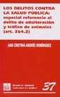DELITOS CONTRA LA SALUD PÚBLICA, LOS : ESPECIAL REFERENCIA AL DELITO DE ADULTERACIÓN Y TRÁFICO DE ANIMALES (ART. 364.2) | 9788484423430 | ANDRÉS DOMÍNGUEZ, ANA CRISTINA