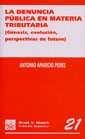 DENUNCIA PÚBLICA EN MATERIA TRIBUTARIA (GÉNESIS, EVOLUCIÓN, PERSPECTIVAS DE FUTURO), LA | 9788484426493 | APARICIO PÉREZ, ANTONIO