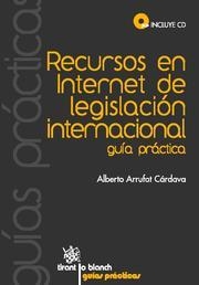 RECURSOS EN INTERNET DE LEGISLACIÓN INTERNACIONAL | 9788498765526 | ARRUFAT CÁRDAVA, ALBERTO D.