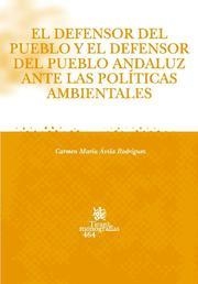 DEFENSOR DEL PUEBLO Y DEFENSOR DEL PUEBLO ANDALUZ ANTE LAS POLÍTICAS AMBIENTALES, EL | 9788484567561 | ÁVILA RODRÍGUEZ, CARMEN MARÍA