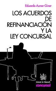 ACUERDOS DE REFINANCIACIÓN Y LA LEY CONCURSAL, LOS | 9788498768060 | AZNAR GINER, EDUARDO