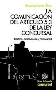 COMUNICACIÓN DEL ARTÍCULO 5.3 DE LA LEY CONCURSAL, LA | 9788499850566 | AZNAR GINER, EDUARDO
