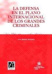DEFENSA EN EL PLANO INTERNACIONAL DE LOS GRANDES CRIMINALES, LA | 9788498764161 | BELTRÁN MONTOLIU, ANA