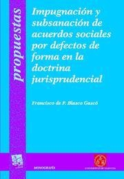 IMPUGNACIÓN Y SUBSANACIÓN DE ACUERDOS SOCIALES POR DEFECTOS DE FORMA EN LA DOCTRINA JURISPRUDENCIAL | 9788498760248 | BLASCO GASCÓ, FRANCISCO DE PAULA
