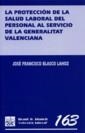 PROTECCIÓN DE LA SALUD LABORAL DEL PERSONAL AL SERVICIO DE LA GENERALITAT VALENCIANA, LA | 9788484562573 | BLASCO LAHOZ, JOSÉ FRANCISCO
