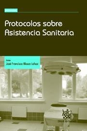 PROTOCOLOS SOBRE ASISTENCIA SANITARIA | 9788498766080 | BLASCO LAHOZ, JOSÉ FRANCISCO
