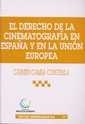 DERECHO DE LA CINEMATOGRAFÍA EN ESPAÑA Y EN LA UNIÓN EUROPA, EL | 9788484426073 | CAMBA CONSTENLA, CARMEN