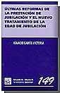 ÚLTIMAS REFORMAS DE LA PRESTACIÓN DE JUBILACIÓN Y EL NUEVO TRATAMIENTO DE LA EDAD DE JUBILACIÓN | 9788484428251 | CAMÓS VICTORIA, IGNACIO