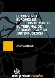 CONVENIO EUROPEO DE DERECHOS HUMANOS, TRIBUNAL DE ESTARSBURGO Y SU JURISPRUDENCIA, EL | 9788490046883 | CASADEVALL, JOSEP