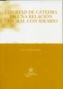 LIBERTAD DE CÁTEDRA EN LA RELACIÓN LABORAL CON IDEARIO | 9788484565567 | CASTILLO CÓRDOVA, LUIS