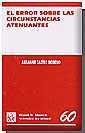 ERROR SOBRE LAS CIRCUNSTANCIAS ATENUANTES, EL | 9788484429418 | CASTRO MORENO, ABRAHAM