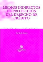 MEDIOS INDIRECTOS DE PROTECCIÓN DEL DERECHO DE CRÉDITO | 9788484567417 | CERDÁ GIMENO, JOSÉ