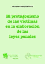 PROTAGONISMO DE LAS VÍCTIMAS EN LA ELABORACIÓN DE LAS LEYES PENALES, EL | 9788498768688 | CEREZO DOMÍNGUEZ, ANA ISABEL