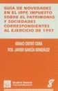 GUIA DE NOVEDADES EN EL IRPF IMPUESTO SOBRE EL PATRIMONIO. EJERCICIO 1997 | 9788480026406 | CIUTAT CURA, IGNACI / GARCÍA GONZÁLEZ, FRANCISCO