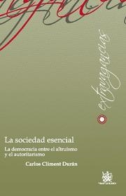 SOCIEDAD ESENCIAL, LA. LA DEMOCRACIA ENTRE EL ALTRUISMO Y EL AUTORITARISMO | 9788484568308 | CLIMENT DURÁN, CARLOS