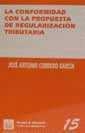 CONFORMIDAD CON LA PROPUESTA DE REGULARIZACIÓN TRIBUTARIA, LA | 9788484420422 | CORDERO GARCÍA, JOSÉ ANTONIO