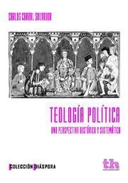 TEOLOGÍA POLÍTICA. UNA PERSPECTIVA HISTÓRICA Y SISTEMÁTICA | 9788493931636 | CORRAL SALVADOR, CARLOS