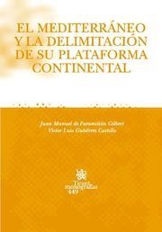 MEDITERRÁNEO Y LA DELIMITACIÓN DE SU PLATAFORMA CONTINENTAL, EL | 9788484566540 | DE FARAMIÑÁN GILBERT, JUAN MANUEL / GUTIÉRREZ CASTILLO, VÍCTOR LUIS