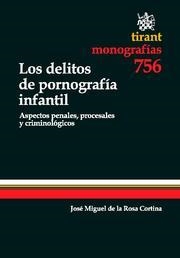 DELITOS DE PORNOGRAFÍA INFANTIL, LOS | 9788490041642 | DE LA ROSA CORTINA, JOSÉ MIGUEL