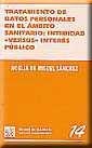 TRATAMIENTO DE DATOS PERSONALES EN EL ÁMBITO SANITARIO : INTIMIDAD VERSUS INTERÉS PÚBLICO. | 9788484429425 | DE MIGUEL SÁNCHEZ, NOELIA