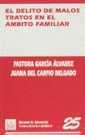 DELITO DE MALOS TRATOS EN EL ÁMBITO FAMILIAR, EL | 9788480029926 | DEL CARPIO DELGADO, JUANA / GARCÍA ÁLVAREZ, PASTORA