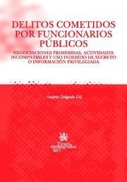 DELITOS COMETIDOS POR FUNCIONARIOS PÚBLICOS | 9788498763744 | DELGADO GIL, ANDRÉS