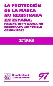 PROTECCIÓN DE LA MARCA NO REGISTRADA EN ESPAÑA, LA | 9788498767872 | DÍAZ, CRISTINA