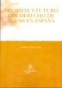 PRESENTE Y FUTURO DEL DERECHO DE AGUAS EN ESPAÑA | 9788498760149 | ESCUÍN PALOP, CATALINA