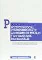 PROTECCIÓN SOCIAL COMPLEMENTARIA DE ACCIDENTES DE TRABAJO Y ENFERMEDADES PROFESIONALES | 9788480029155 | FERNÁNDEZ DOMINGUEZ, JUAN JOSÉ