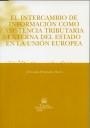 INTERCAMBIO DE INFORMACIÓN COMO ASISTENCIA TRIBUTARIA EXTERNA DESTADO EN LA UNIÓN EUROPEA, EL | 9788484566168 | FERNÁNDEZ MARÍN, FERNANDO