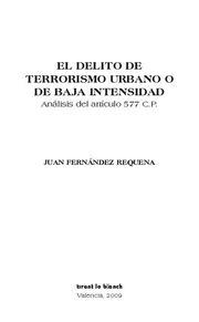 DELITO DE TERRORISMO URBANO O DE BAJA INTENSIDAD ANÁLISIS DARTÍCULO 577 CP, EL | 9788498764895 | FERNÁNDEZ REQUENA, JUAN