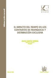 IMPACTO DEL TIEMPO EN LOS CONTRATOS DE FRANQUICIA Y DISTRIBUCIÓN EXCLUSIVA, EL | 9788484429708 | GARCÍA HERRERA, ALICIA