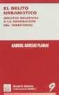 DELITO URBANÍSTICO, EL. DELITOS RELATIVOS A LA ORDENACIÓN DEL TERRITORIO | 9788480025171 | GARCÍA PLANAS, GABRIEL